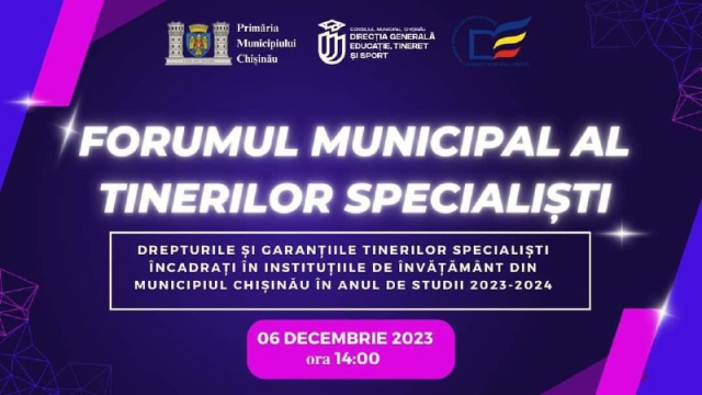 Forumul Municipal al Tinerilor Specialiști „Inserția profesională. Drepturile și garanțiile tinerilor specialiști încadrați în instituțiile de învățământ din municipiul Chișinău, în anul de studii 2023-2024”